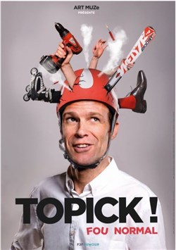Affiche de Topick dans Fou Normal