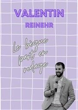 Affiche de Valentin Reinehr dans Le bègue part en rodage
