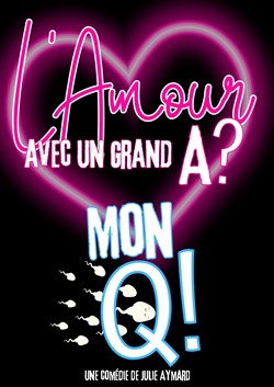 Affiche de L'amour avec un grand A ? Mon Q !