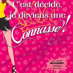 Affiche de C'est décidé, je deviens une connasse !