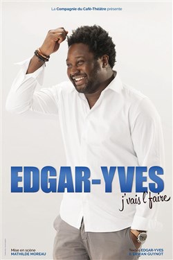 Affiche de Edgar-Yves dans J'vais l'faire