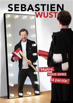 Affiche de Sébastien Wust dans Maître vous avez la parole