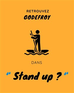 Affiche de Godefroy dans Stand Up ?