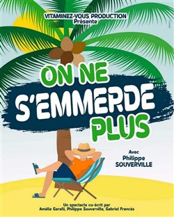 Affiche de Philippe Souverville dans On ne s'emmerde plus