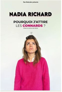 Affiche de Nadia Richard dans Pourquoi j'attire les connards ?