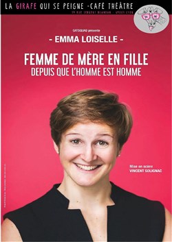 Affiche de Emma Loiselle dans Femme de mère en fille depuis que l'homme est homme