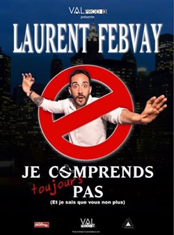 Affiche de Laurent Febvay dans Je comprends toujours pas