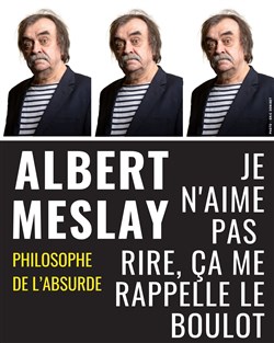 Affiche de Albert Meslay dans Je n'aime pas rire, ça me rappelle le boulot