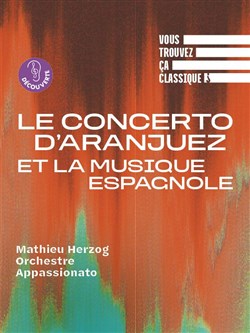 Affiche de Vous trouvez ça classique ? Le Concerto d'Aranjuez