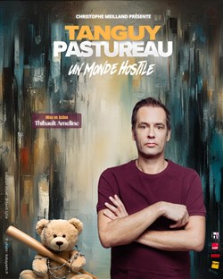 Affiche de Tanguy Pastureau dans Un monde hostile pour un coeur tendre