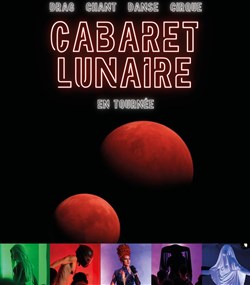 Affiche de Le Cabaret Lunaire : Drag, chant, cirque, danse