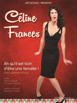 Affiche de Céline Frances dans Ah qu'il est bon d'être une femelle !