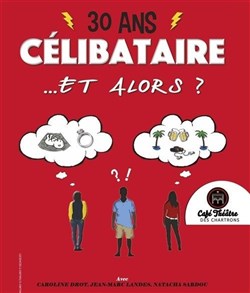 Affiche de 30 ans Célibataire ... et alors?