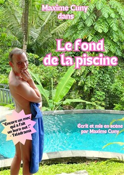 Affiche de Maxime Cuny dans Le fond de la piscine