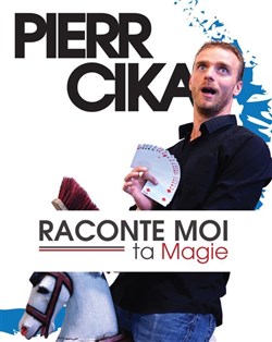 Affiche de Pierr Cika dans Raconte-moi ta magie