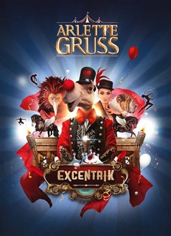 Affiche de Cirque Arlette Gruss : ExcentriK | Thionville