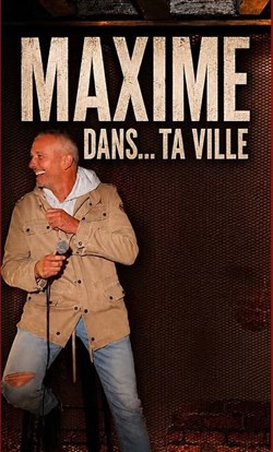 Affiche de Maxime...dans ta ville