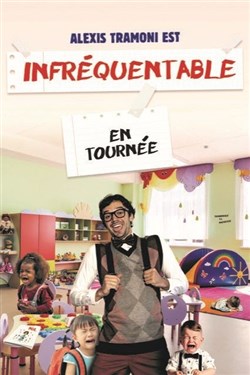 Affiche de Alexis Tramoni dans Infréquentable