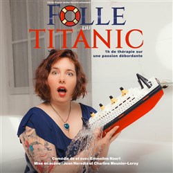 Affiche de Emmeline Naert dans Folle du titanic