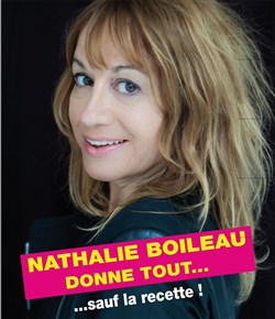 Affiche de Nathalie Boileau donne tout... sauf la recette !