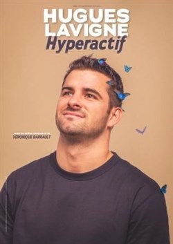 Affiche de Hugues Lavigne dans Hyperactif
