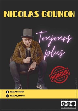 Affiche de Nicolas Gounon dans Toujours Plus