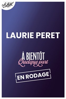 Affiche de Laurie Peret dans À bientôt quelque part | En rodage