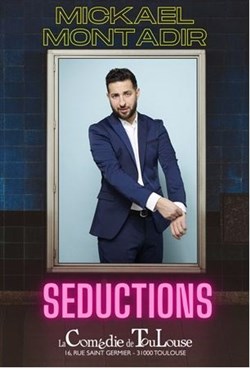 Affiche de Mickael Montadir dans Séductions