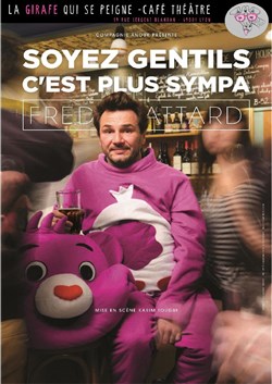 Affiche de Fred Attard dans Soyez gentils c'est plus sympa