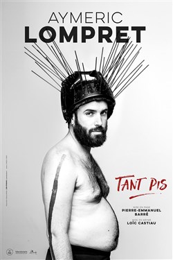 Affiche de Aymeric Lompret dans Tant pis