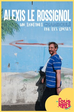 Affiche de Alexis Le Rossignol dans Un tantinet chamboulé par les choses