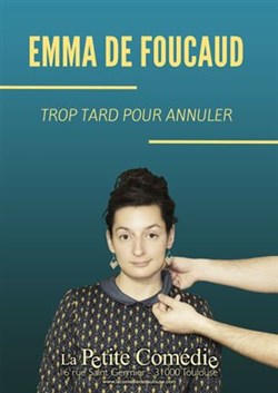 Affiche de Emma de Foucaud dans Trop tard pour annuler