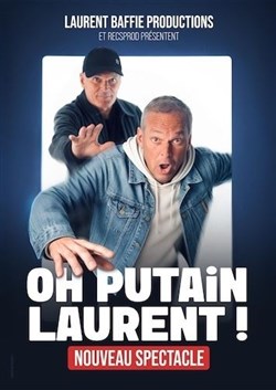 Affiche de Laurent Baffie dans Oh P***** Laurent