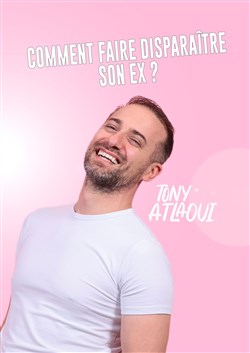 Affiche de Tony Atlaoui dans Comment faire disparaître son ex ?