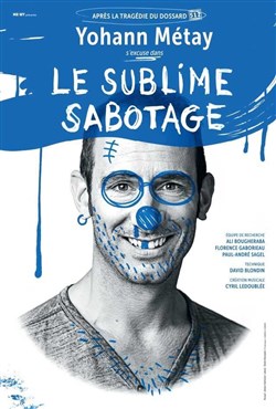 Affiche de Yohann Metay dans Le sublime sabotage
