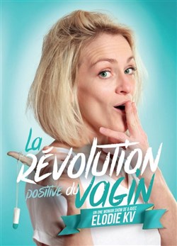 Affiche de Elodie KV dans La révolution positive du vagin