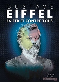 Affiche de Gustave Eiffel en Fer et contre Tous