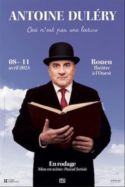 Affiche de Antoine Duléry dans Ceci n'est pas une lecture