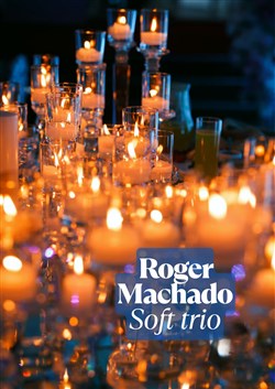 Affiche de Concert à la bougie : Roger Machado Soft trio