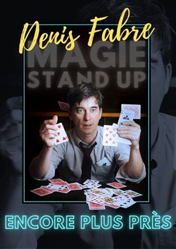 Affiche de Denis Fabre dans Encore plus près