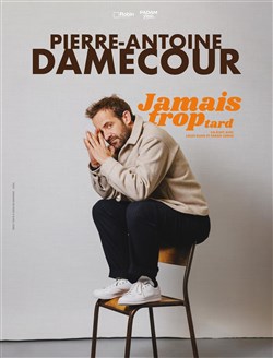 Affiche de Pierre-Antoine Damecour dans Jamais trop tard