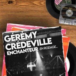 Affiche de Gérémy Crédeville dans Enchanteur