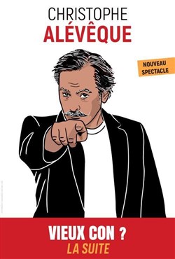Affiche de Christophe Alévêque dans Vieux con ? La suite