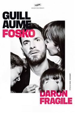 Affiche de Guillaume Fosko dans Daron fragile