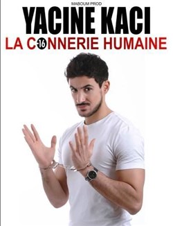 Affiche de Yacine Kaci dans La connerie humaine