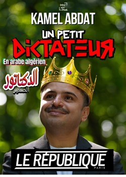 Affiche de Kamel Abdat dans Un Petit Dictateur