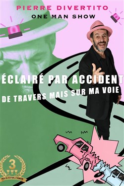 Affiche de Pierre Divertito dans Eclairé par accident
