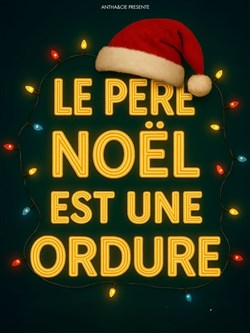 Affiche de Le Père Noël est une ordure