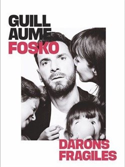 Affiche de Guillaume Fosko dans Daron fragile
