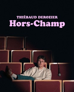 Affiche de Thiébaud Derozier dans Hors-Champ